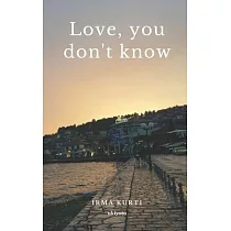 Love， you don’t know
