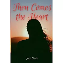 Then Comes the Heart