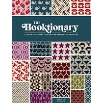 The Hooktionary： A Crochet Dictionary of 150 Modern Tapestry Crochet Motifs