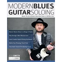 Modern Blues Guitar Soloing： Master The Art of Modern Blues─Rock Guitar in 100 Killer Licks