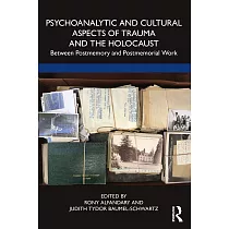 Psychoanalytic and Cultural Aspects of Trauma and the Holocaust： Between Postmemory and Postmemorial Work