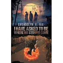 I Have Asked to be Where No Storms Come