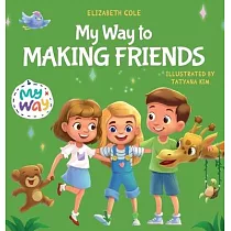 My Way to Making Friends： Children’s Book about Friendship， Inclusion and Social Skills (Kids Feelings)