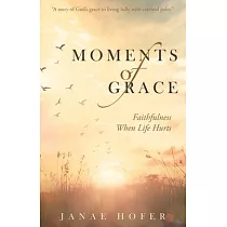 Moments of Grace： Faithfulness When Life Hurts