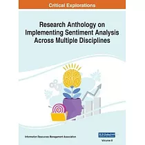 Research Anthology on Implementing Sentiment Analysis Across Multiple Disciplines， VOL 2