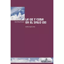 La Ue Y Cuba En El Siglo XXI： Cambios， Logros Y Retos