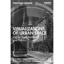 Visualizations of Urban Space： Digital Age， Aesthetics， and Politics