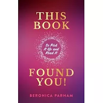 This Book Found You!： So Pick It Up and Read It