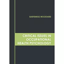 Critical Issues in Occupational Health Psychology