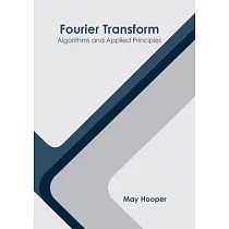 Fourier Transform： Algorithms and Applied Principles