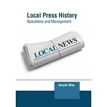 Local Press History： Operations and Management