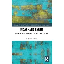 Incarnate Earth： Deep Incarnation and the Face of Christ
