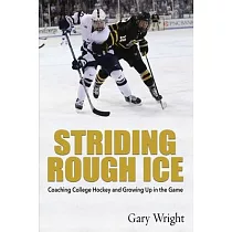 Striding Rough Ice： Coaching College Hockey and Growing Up in The Game