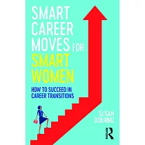 Smart Career Moves for Smart Women： How to Succeed in Career Transitions