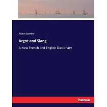 Argot and Slang： A New French and English Dictionary