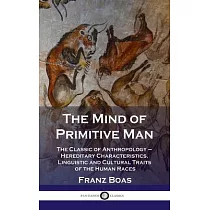Mind of Primitive Man： The Classic of Anthropology ─ Hereditary Characteristics， Linguistic and Cultural Traits of the Human Races