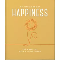 The Little Book of Happiness： For When Life Gets a Little Tough