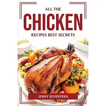 All the Chicken Recipes Best Secrets