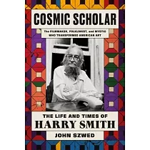 Cosmic Scholar： The Life and Times of Harry Smith