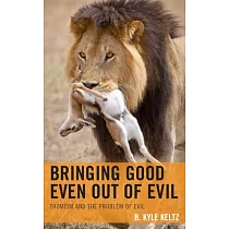 Bringing Good Even Out of Evil： Thomism and the Problem of Evil