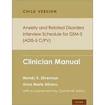 Anxiety and Related Disorders Interview Schedule for Dsm─5， Child and Parent Version： Clinician Manual