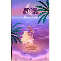 Beyond Inspired： Transform Your Life with Ho’oponopono