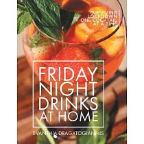 Friday Night Drinks at Home： Surviving Lockdown One Cocktail at a Time