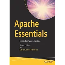 Apache Essentials： Install， Configure， Maintain