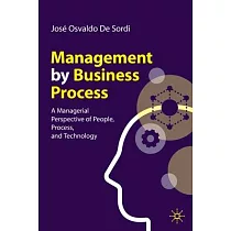 Management by Business Process： A Managerial Perspective of People， Process， and Technology
