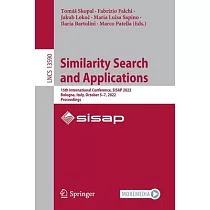 Similarity Search and Applications： 15th International Conference， Sisap 2022， Bologna， Italy， October 5─7， 2022， Proceedings