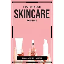 Tips for Your Skincare Routine