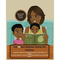 Top 10 best Bedtime Stories for Children： A Collection of Night Time Tales with Great Morals to Help Children and Toddlers Go to Sleep Feeling relax a