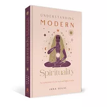 Understanding Modern Spirituality： An Exploration of Your Soul and Higher Truths