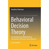 Behavioral Decision Theory： Psychological and Mathematical Descriptions of Human Choice Behavior