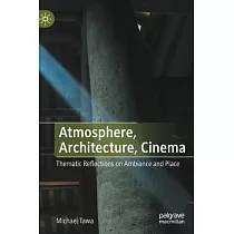 Atmosphere， Architecture， Cinema： Thematic Reflections on Ambiance and Place