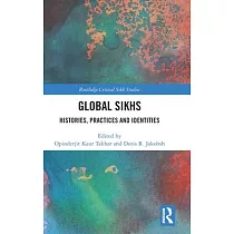 Global Sikhs： Histories， Practices and Identities