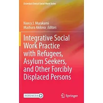 Integrative Social Work Practice with Refugees， Asylum Seekers， and Other Forcibly Displaced Persons