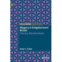Allegory in Enlightenment Britain： Literary Abominations