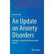 An Update on Anxiety Disorders： Etiological， Cognitive & Neuroscientific Aspects