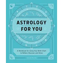Astrology for You： A Workbook for Using Your Birth Chart to Reflect， Discover， and Grow
