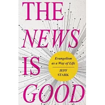 The News Is Good： Evangelism as a Way of Life