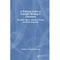 A Practical Guide to Scientific Writing in Chemistry： Scientific Papers， Research Grants and Book Proposals