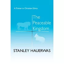 The Peaceable Kingdom： A Primer in Christian Ethics