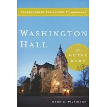 Washington Hall at Notre Dame： Crossroads of the University， 1864─2004