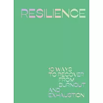 Resilience： 10 Ways to Recover from Burnout and Exhaustion