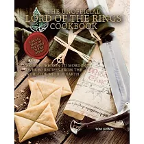 The Unofficial Lord of the Rings Cookbook： From Hobbiton to Mordor， Over 60 Recipes from the World of Middle─Earth