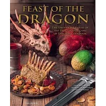 Feast of the Dragon Cookbook： The Unofficial House of the Dragon and Game of Thrones Cookbook