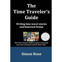 The Time Traveler’s Guide： Writing time travel stories and historical fiction