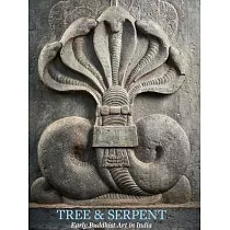 Tree and Serpent： Early Buddhist Art in India