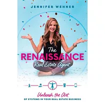The Renaissance Real Estate Agent： Unleash the Art of Systems In Your Real Estate Business